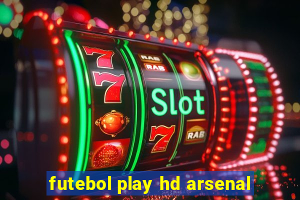 futebol play hd arsenal